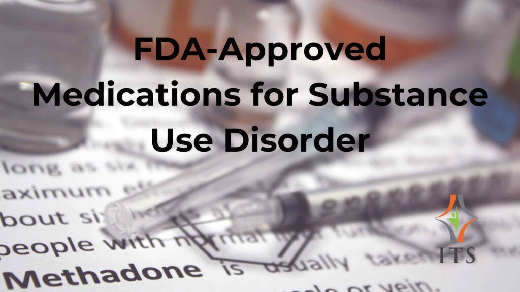 FDA Approved Medications for Substance Use Disorder