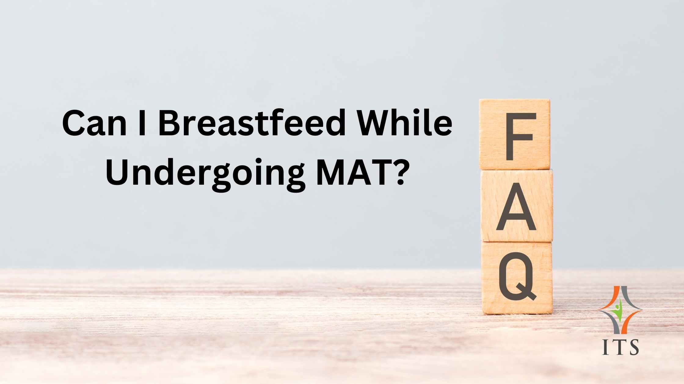 Can I Breastfeed while undergoing MAT?