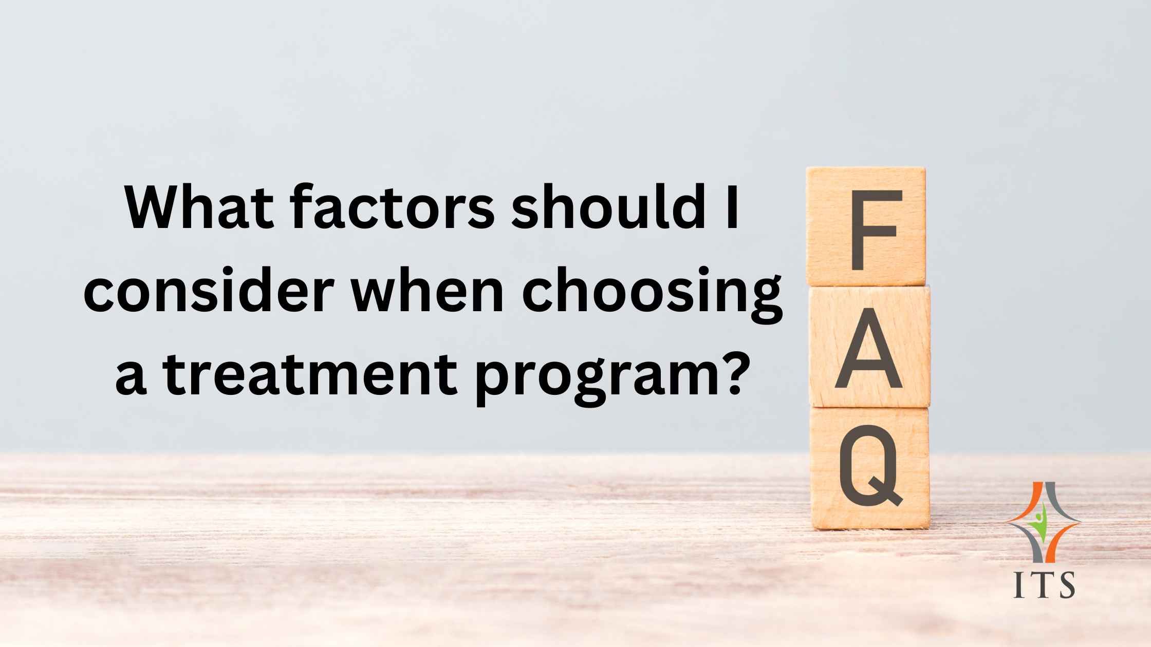 What Factors Should I Consider When Choosing a Treatment Program?