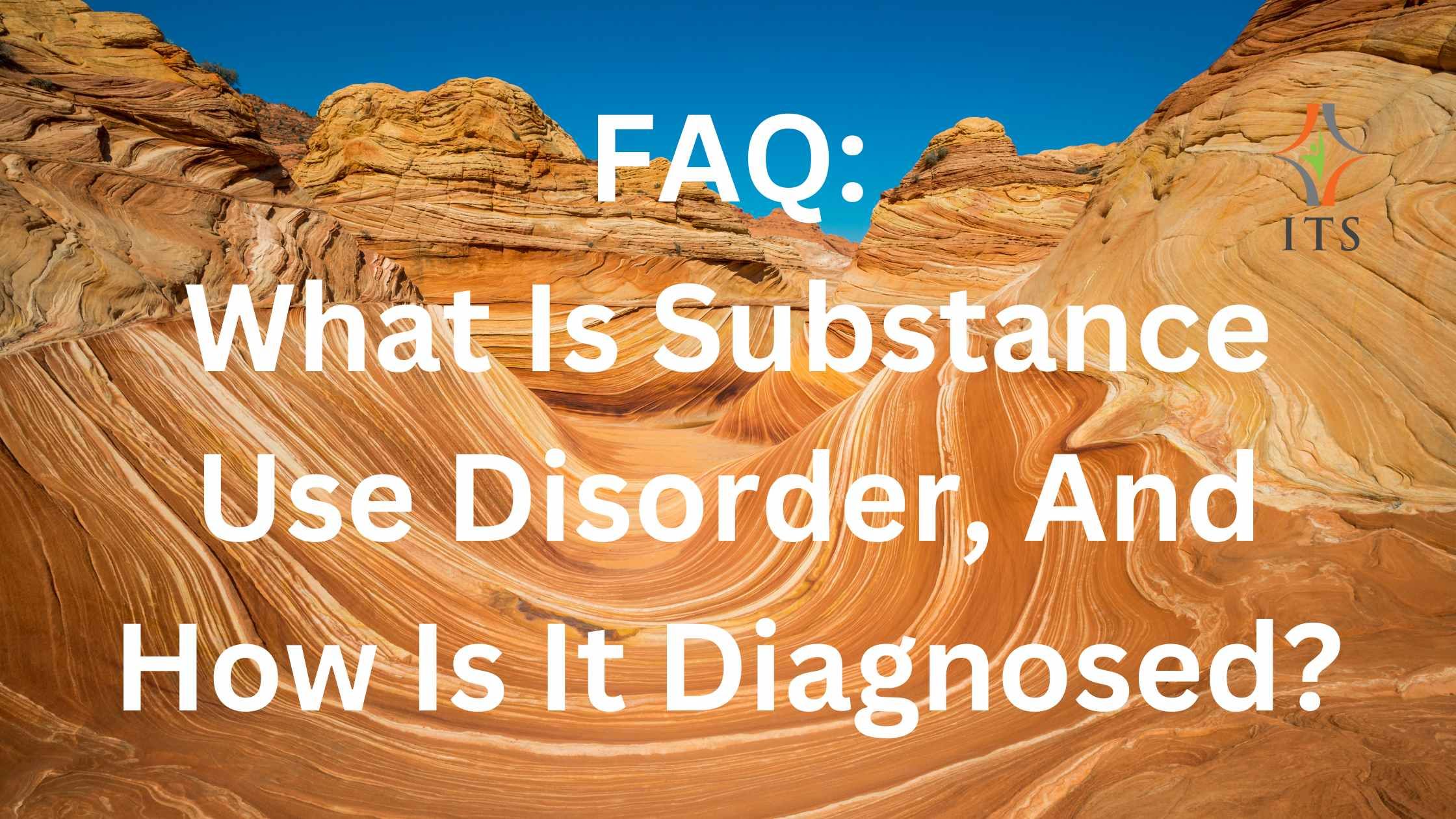 What Is Substance Use Disorder, And How Is It Diagnosed